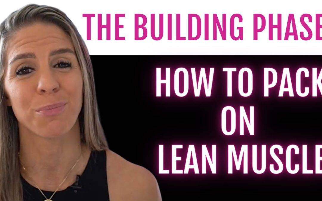 The Building Phase: How To Pack On Lean Muscle