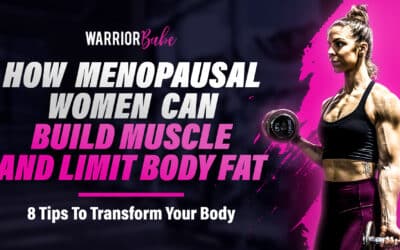 8 Tips For Menopausal Women – How To Build Muscle And Keep The Body Fat Under Control