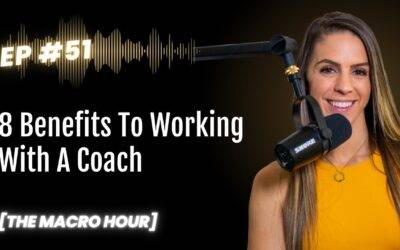 8 Benefits To Working With A Coach | Ep. 51