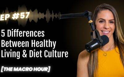 5 Differences Between Healthy Living & Diet Culture | Ep. 57