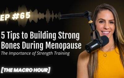 5 Tips To Building Strong Bones During Menopause: The Importance of Strength Training | Ep. 65