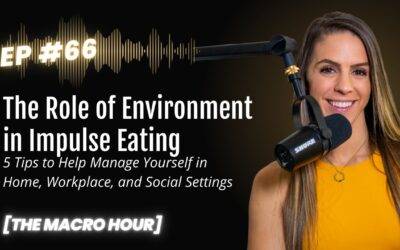 The Role of Environment in Impulse Eating | Ep. 66