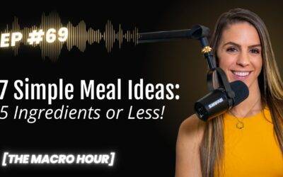 7 Simple Meal Ideas: 5 Ingredients or Less! | Ep. 69