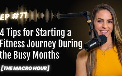 4 Tips for Starting a Fitness Journey During the Busy Months | Ep. 71