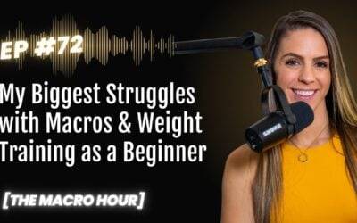 My Biggest Struggles with Macros & Weight Training as a Beginner | Ep. 72