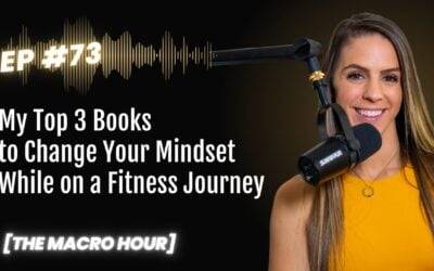 My Top 3 Books to Change Your Mindset While on a Fitness Journey | Ep. 73
