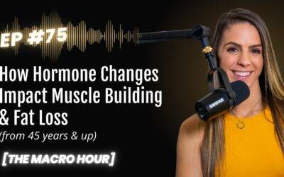 How Hormone Changes Impact Muscle Building & Fat Loss (45+) | Ep. 75