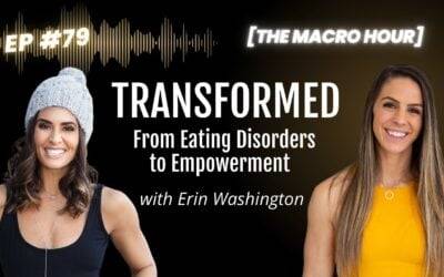 Transformed: From Eating Disorders to Empowerment w/ Erin Washington | Ep. 79