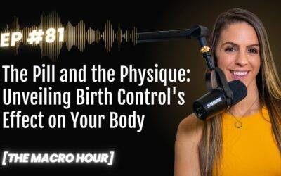 The Pill and the Physique: Unveiling Birth Control’s Effect on Your Body | Ep. 81