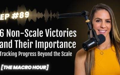 6 Non-Scale Victories and Their Importance (Tracking Progress Beyond the Scale) | Ep. 89