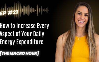 How To Increase Every Aspect of Your Daily Energy Expenditure | Ep. 21