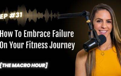 How To Embrace Failure On Your Fitness Journey | Ep. 31