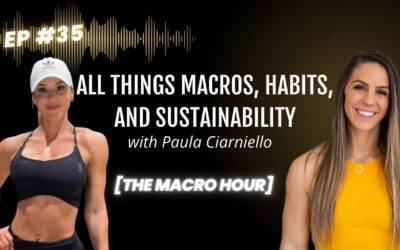All Things Macros, Habits, And Sustainability w/ Paula Ciarniello | Ep. 35