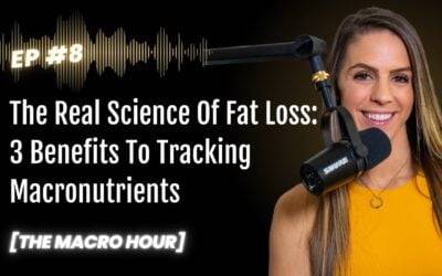 The Real Science Of Fat Loss: 3 Benefits To Tracking Macronutrients | Ep. 8