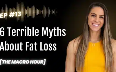 6 Terrible Myths About Fat Loss | Ep. 13
