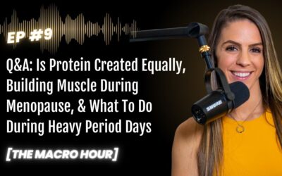Q&A – Is Protein Created Equally, Building Muscle In Menopause, & What To Do On Heavy Period Days | Ep. 9